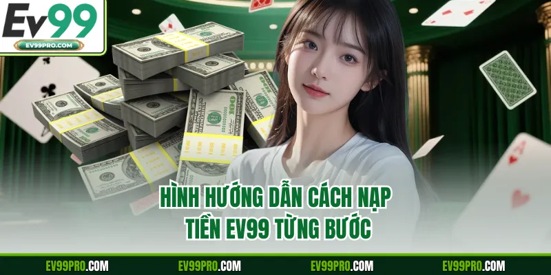 Hình hướng dẫn cách nạp tiền EV99 từng bước